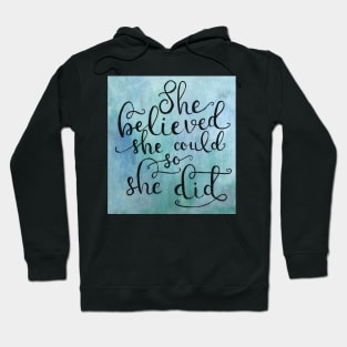 She Believed She Could, so She Did Hoodie